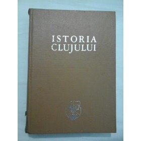  ISTORIA  CLUJULUI  - sub redactia STEFAN  PASCU